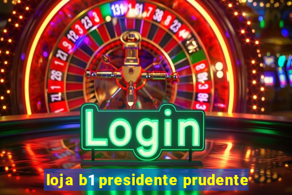 loja b1 presidente prudente